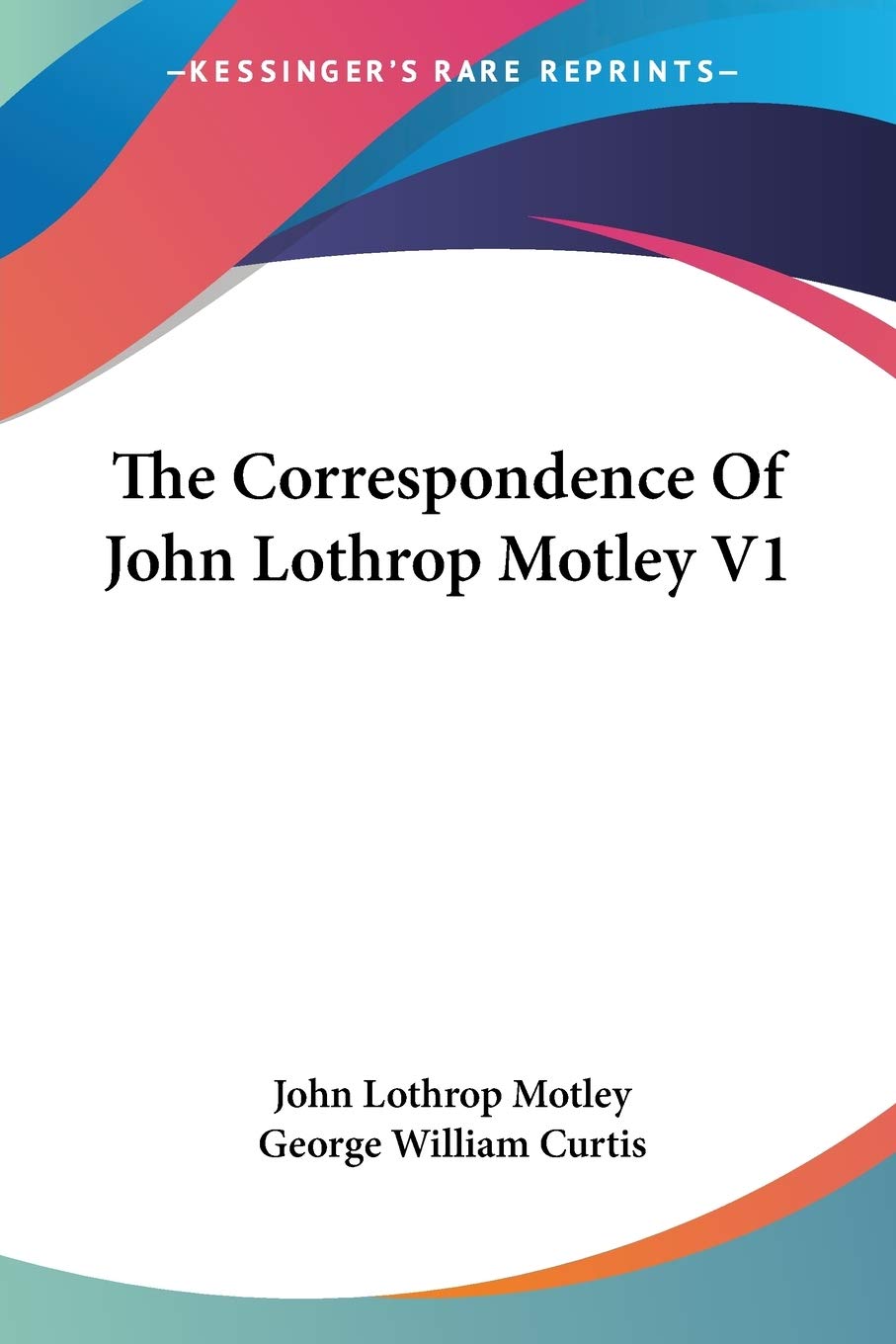 The Correspondence Of John Lothrop Motley V1,Used