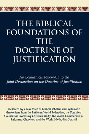 The Biblical Foundations Of The Doctrine Of Justification: An Ecumenical Followup To The Joint Declaration On The Doctrine Of J,Used