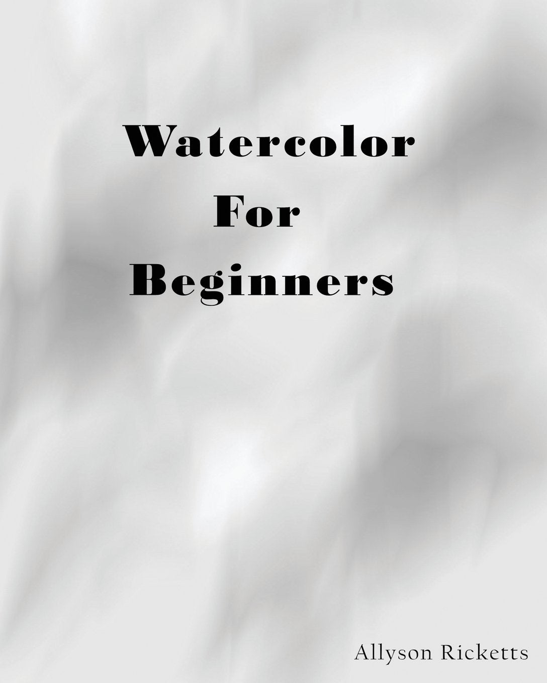 Watercolor For Beginners: Learn To Paint With Watercolors,New
