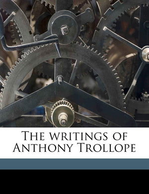 The Writings of Anthony Trollope Volume 5,New