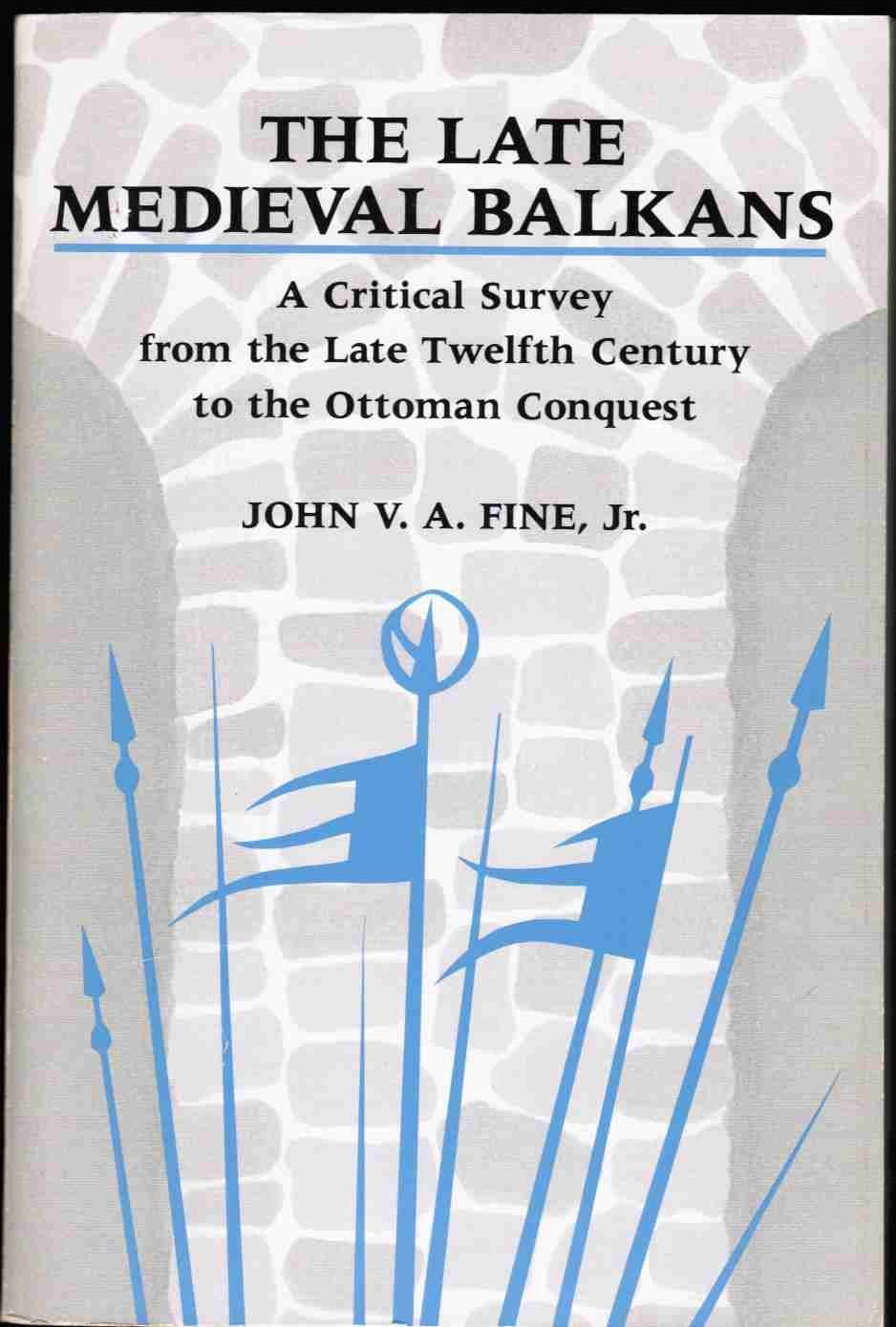 The Late Medieval Balkans : A Critical Survey from the Late Twelfth Century to the ottoman Empire,Used