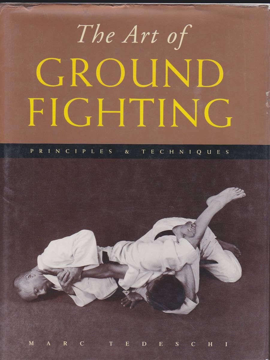 The Art Of Ground Fighting: Principles & Techniques,New
