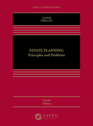 Estate Planning: Principles And Problems (Aspen Casebook)