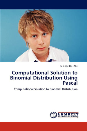Computational Solution to Binomial Distribution Using Pascal: Computational Solution to Binomial Distribution,Used