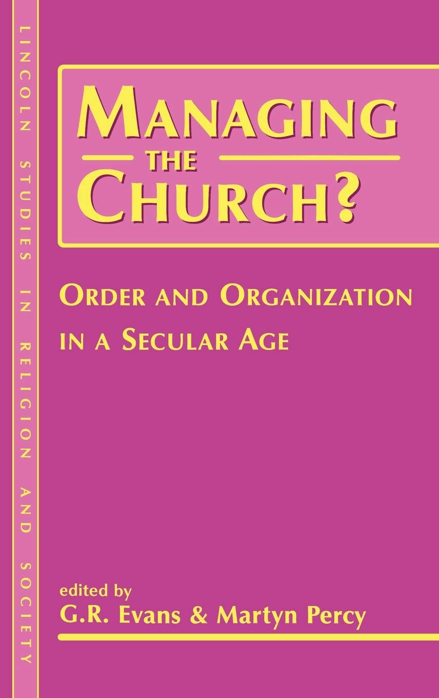 Managing the Church?: Order and Organization in a Secular Age (Lincoln Studies in Religion and Society),Used