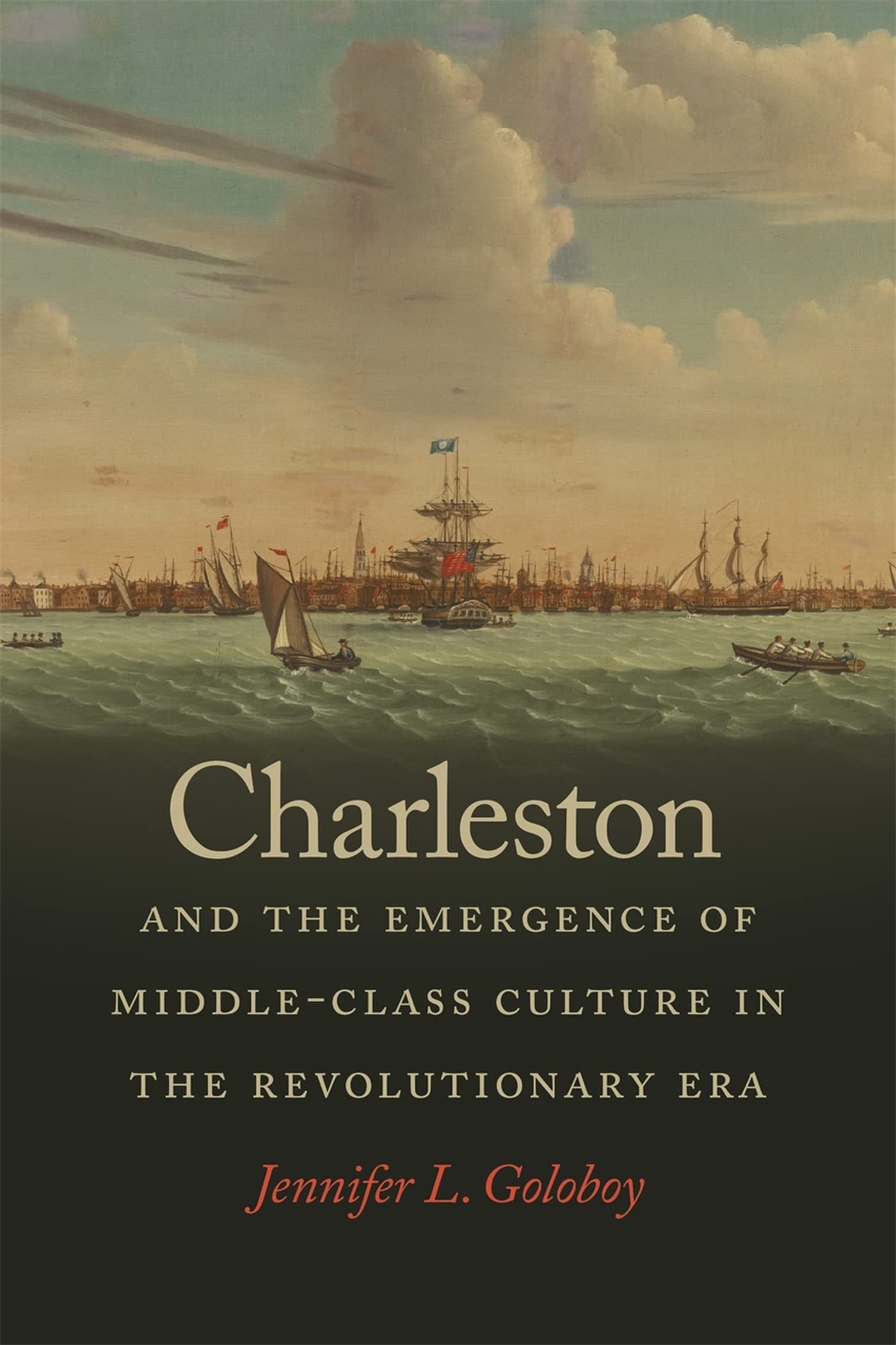Charleston And The Emergence Of Middleclass Culture In The Revolutionary Era (Early American Places Ser.),Used
