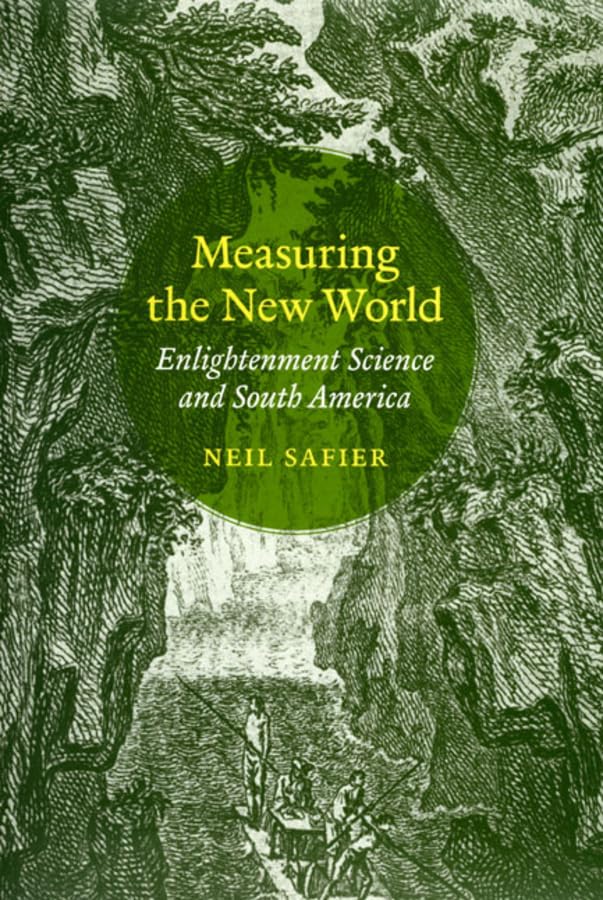 Measuring the New World: Enlightenment Science and South America,Used