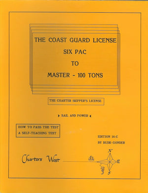 The Coast Guard License: Six Pac to Master100 Tons The Charter Skipper License Sail and Power How to Pass the Test A SelfT,Used