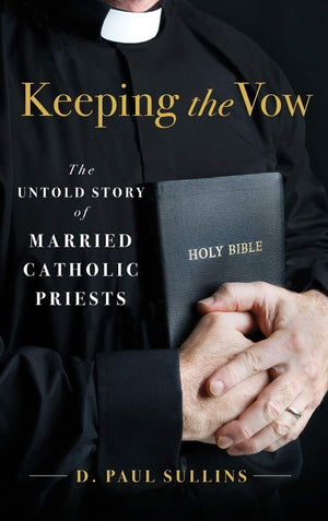 Keeping the Vow: The Untold Story of Married Catholic Priests,Used