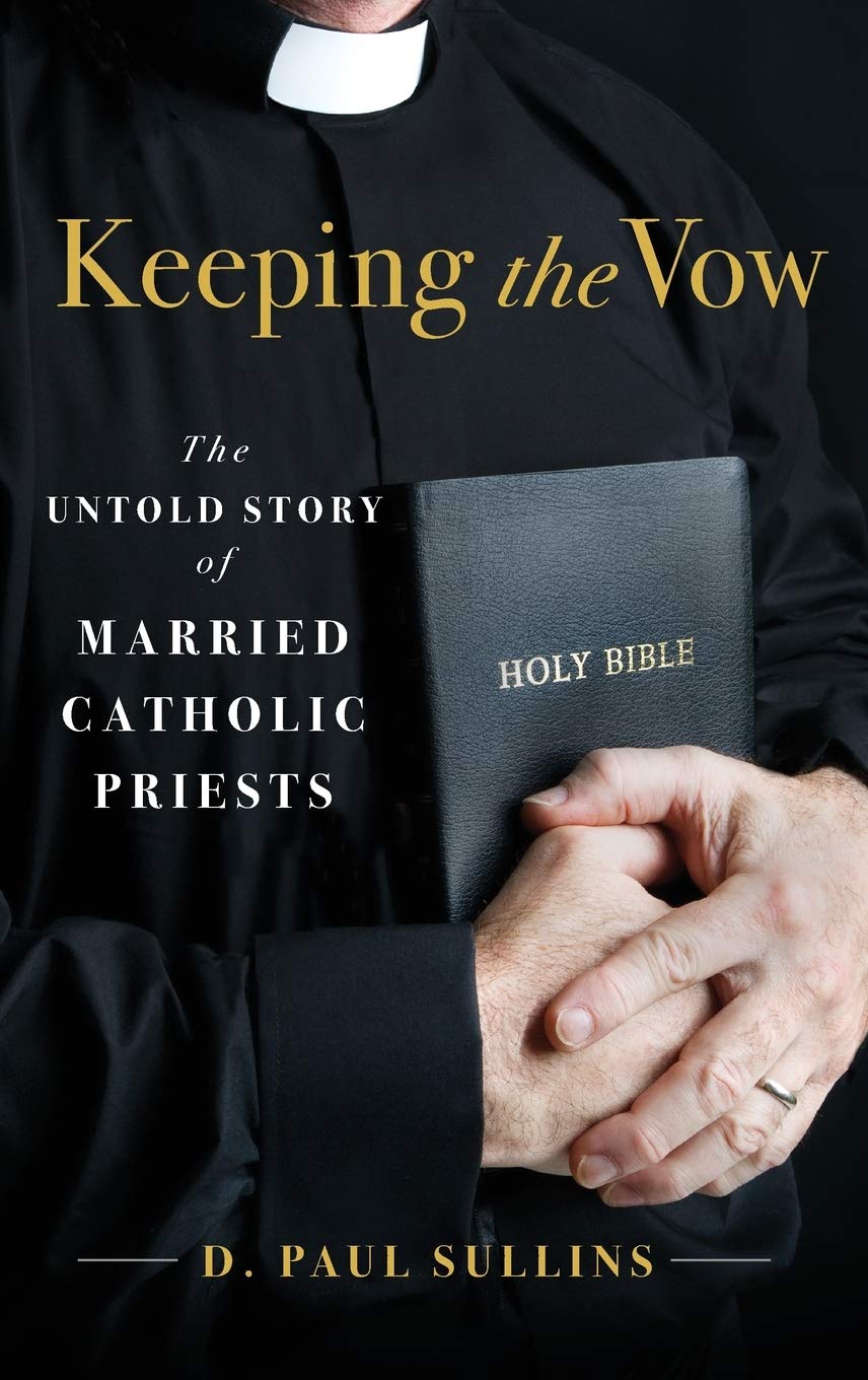 Keeping the Vow: The Untold Story of Married Catholic Priests,Used