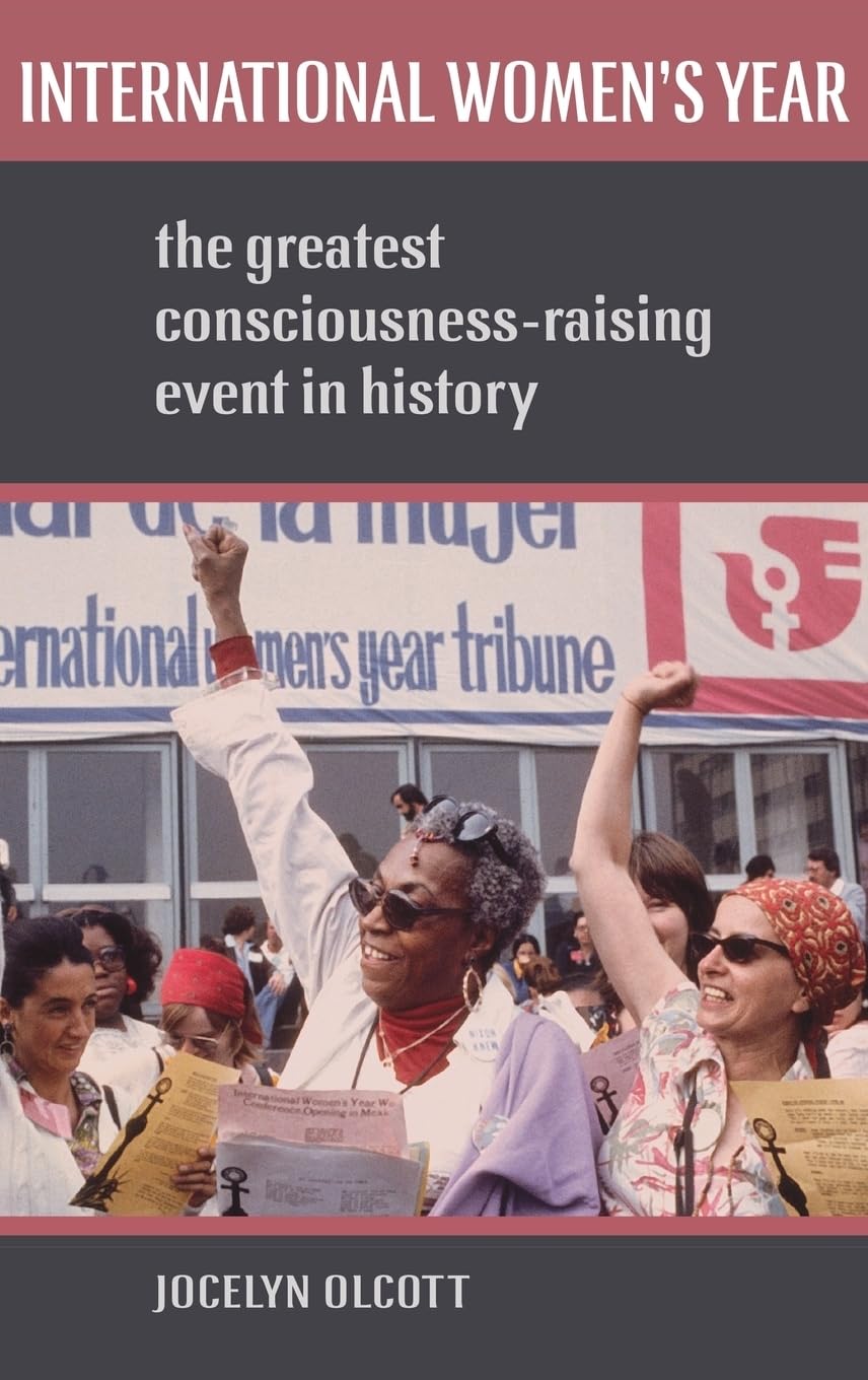 International Women's Year: The Greatest ConsciousnessRaising Event in History,Used