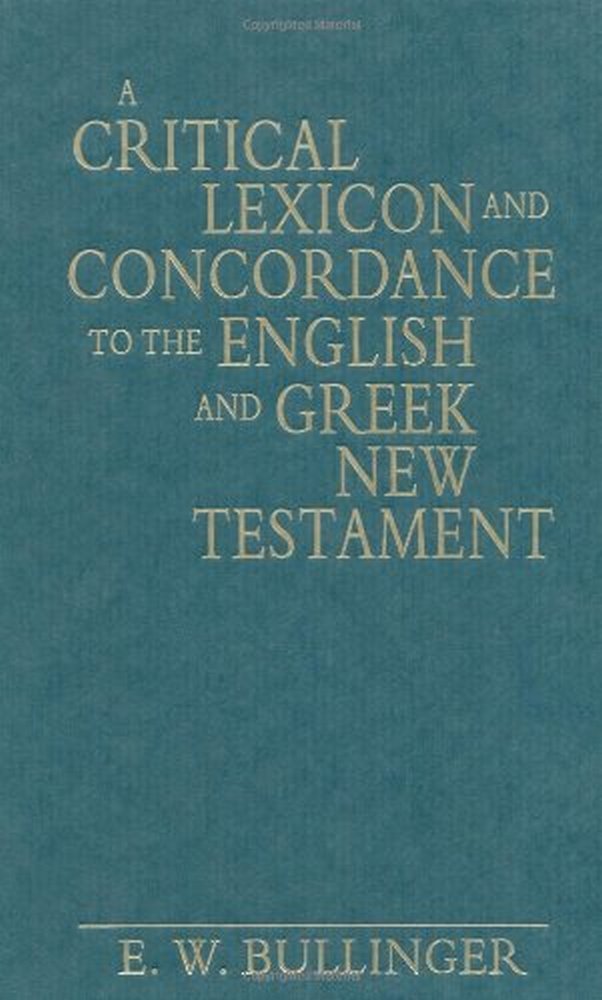 A Critical Lexicon and Concordance to the English and Greek New Testament,Used
