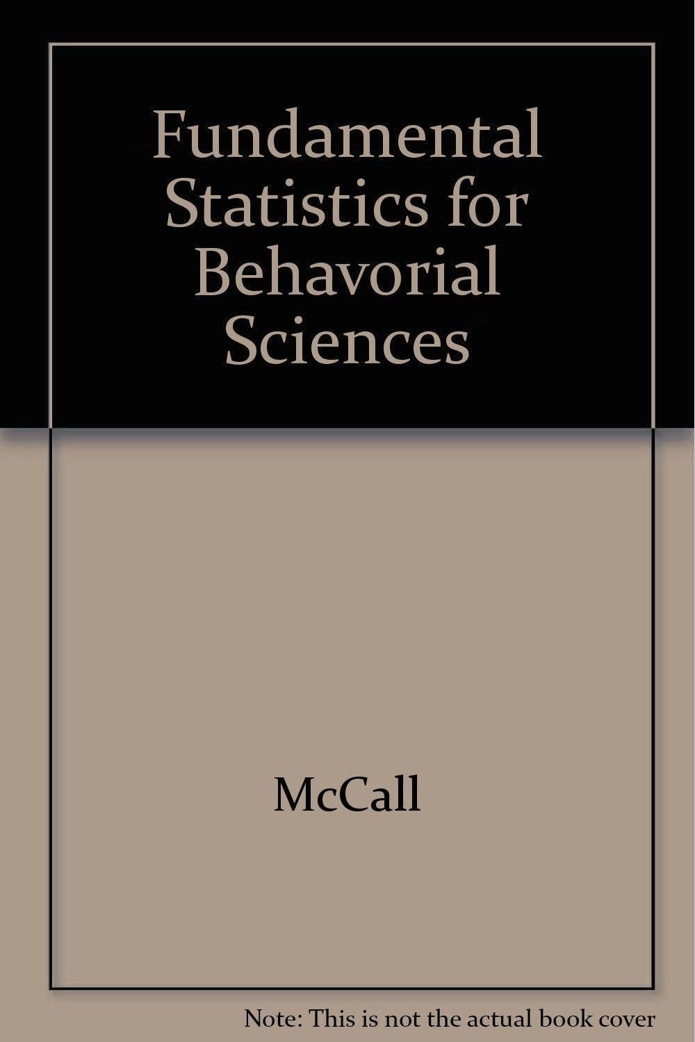 Study Guide for McCalls Fundamental Statistics for Behavioral Sciences,Used