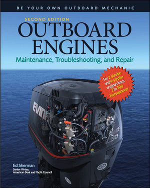 Outboard Engines: Maintenance, Troubleshooting, and Repair, Second Edition: Maintenance, Troubleshooting, and Repair,New