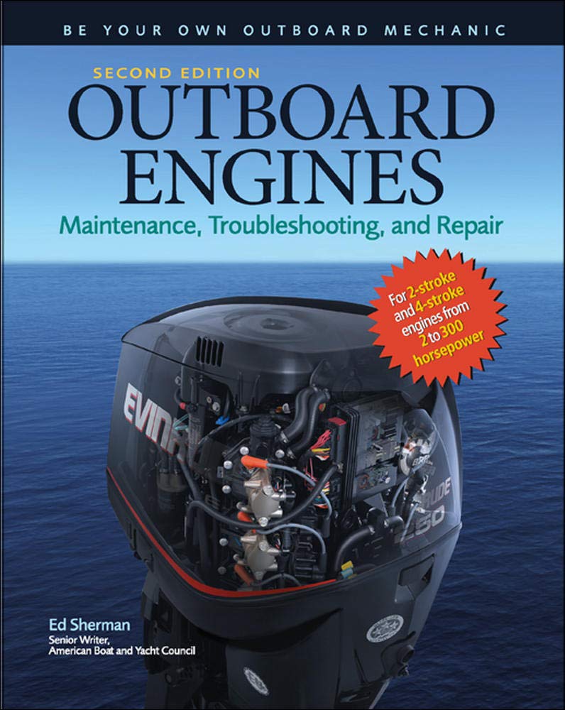 Outboard Engines: Maintenance, Troubleshooting, and Repair, Second Edition: Maintenance, Troubleshooting, and Repair,Used