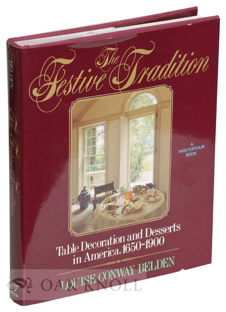 The Festive Tradition: Table Decoration and Desserts in America, 16501900,Used