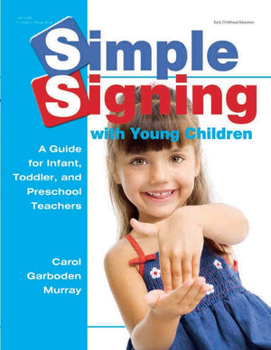 Simple Signing With Young Children: A Guide For Infant, Toddler, And Preschool Teachers (Early Childhood Education),New