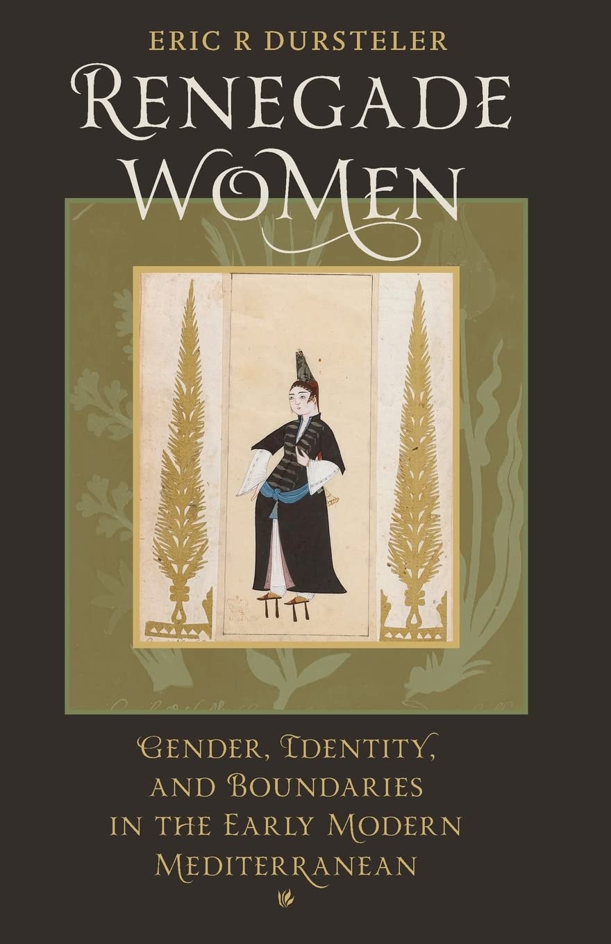 Renegade Women: Gender, Identity, and Boundaries in the Early Modern Mediterranean,Used