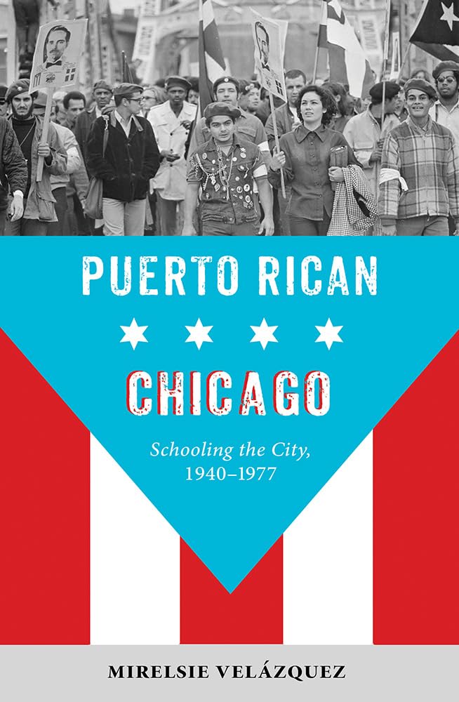 Puerto Rican Chicago: Schooling the City, 19401977 (Latinos in Chicago and Midwest),Used