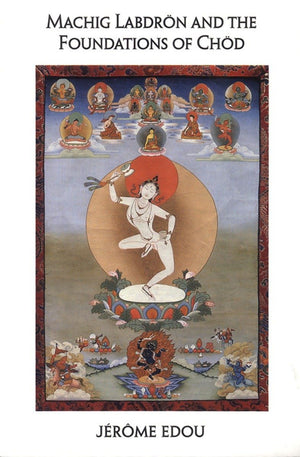 Machig Labdron and the Foundations of Chod,Used