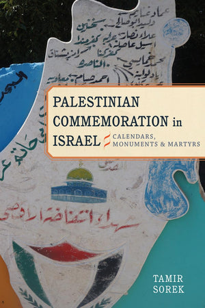 Palestinian Commemoration In Israel: Calendars, Monuments, And Martyrs (Stanford Studies In Middle Eastern And Islamic Societies,Used
