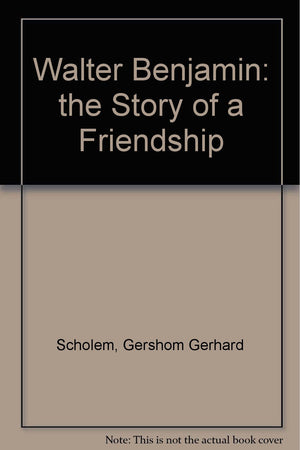 Walter Benjamin: The Story of a Friendship,Used