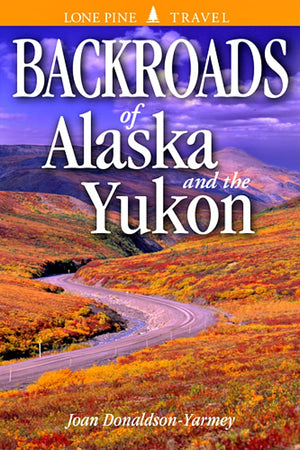 Backroads of Alaska and the Yukon,Used