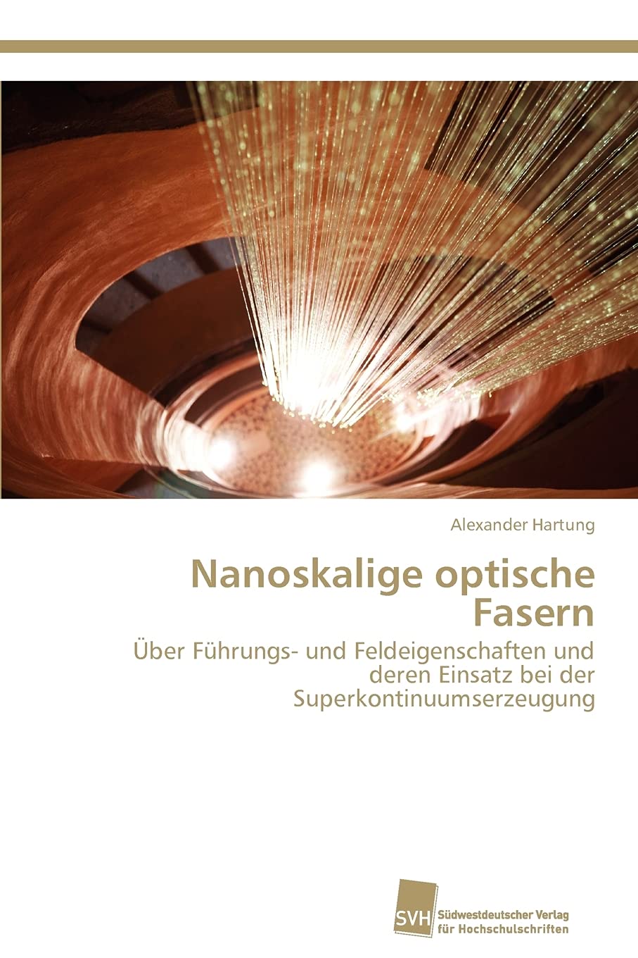 Nanoskalige optische Fasern: ber Fhrungs und Feldeigenschaften und deren Einsatz bei der Superkontinuumserzeugung (German Editi,Used