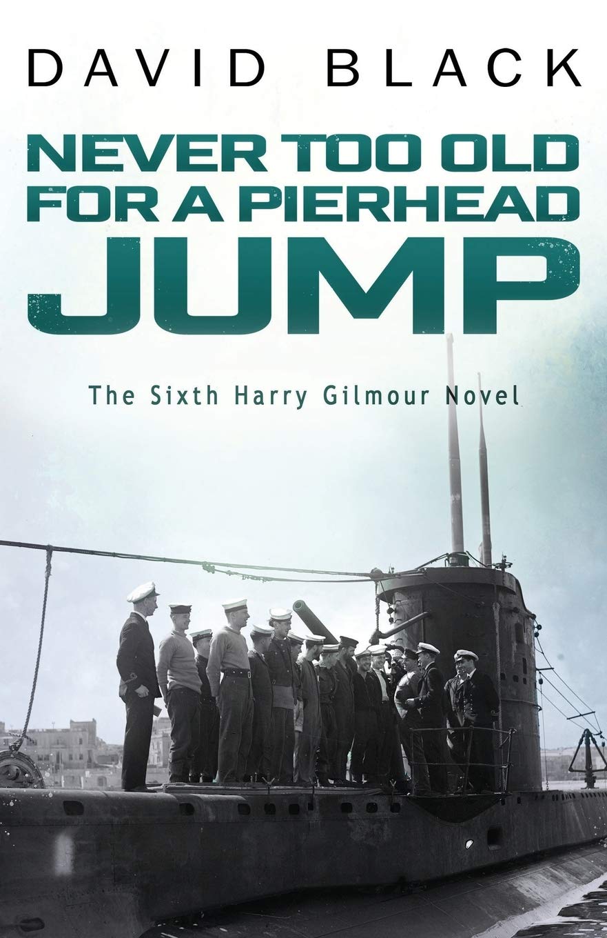 Never Too Old For A Pierhead Jump (Harry Gilmour Novel)