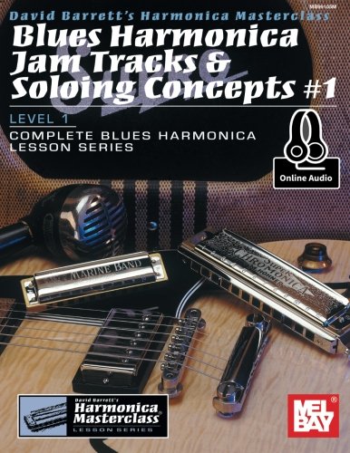 Blues Harmonica Jam Tracks & Soloing Concepts #1: Level 1, Complete Blues Harmonica Lesson Series (Harmonica Masterclass Lesson),New