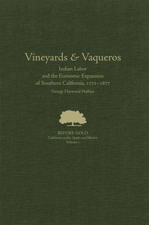 Vineyards and Vaqueros: Indian Labor and the Economic Expansion of Southern California, 17711877 (Volume 1) (Before Gold: Calif,Used