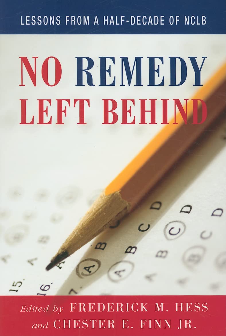 No Remedy Left Behind: Lessons from a HalfDecade of NCLB,Used