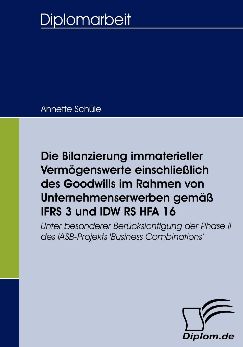 Die Bilanzierung immaterieller Vermgenswerte einschlielich des Goodwills im Rahmen von Unternehmenserwerben gem IFRS 3 und IDW R,Used