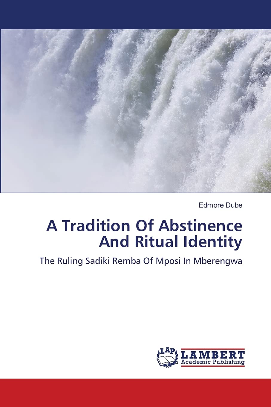 A Tradition Of Abstinence And Ritual Identity: The Ruling Sadiki Remba Of Mposi In Mberengwa,Used