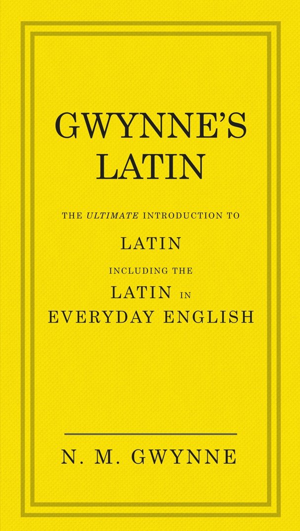 Gwynne's Latin: The Ultimate Introduction to Latin Including the Latin in Everyday English,Used