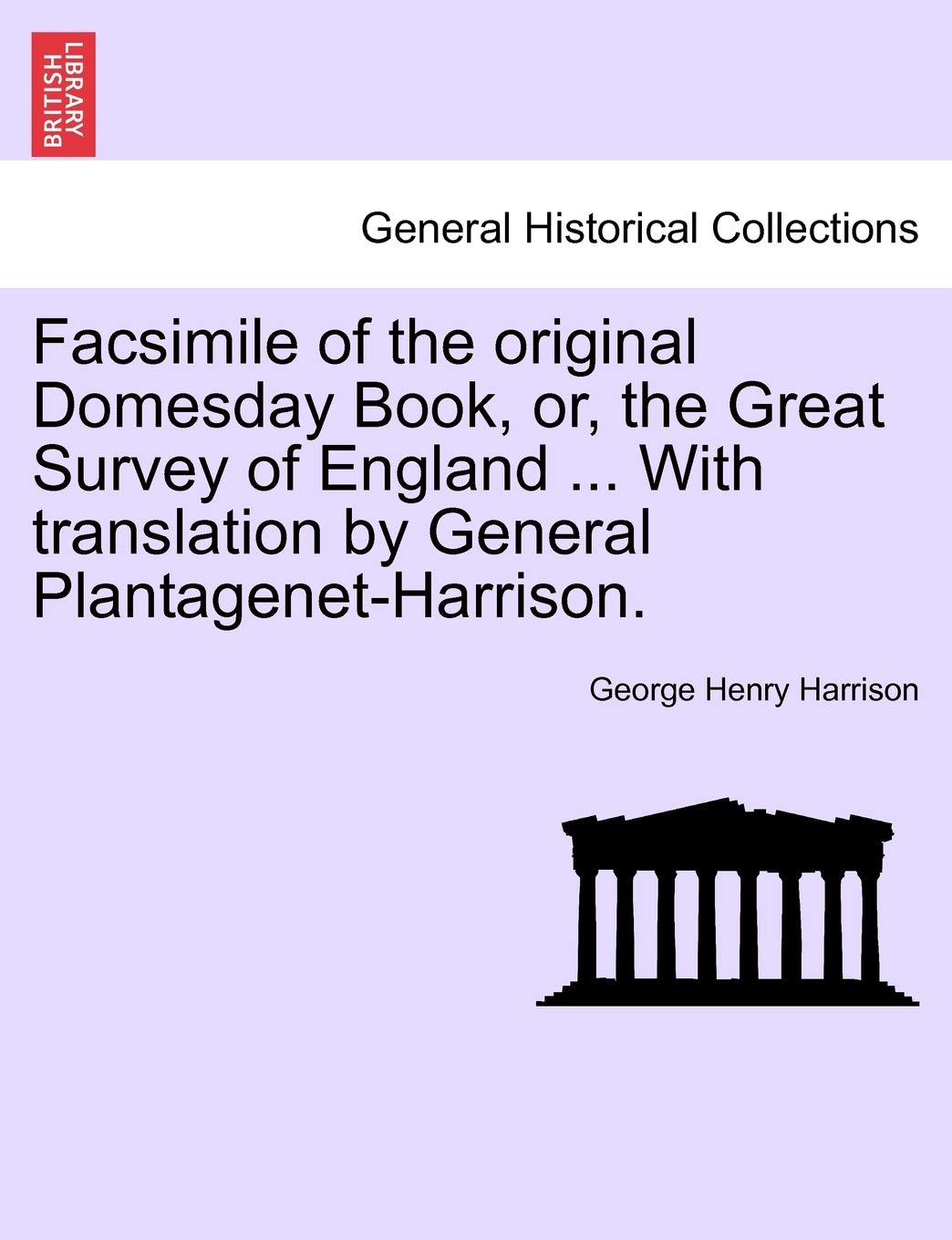Facsimile of the Original Domesday Book, Or, the Great Survey of England ... with Translation by General PlantagenetHarrison.,Used