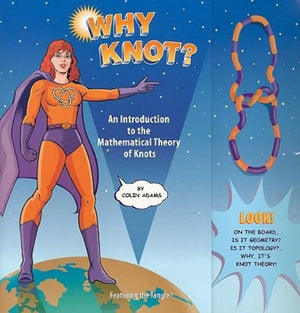 Why Knot?: An Introduction To The Mathematical Theory Of Knots With Tangle-new