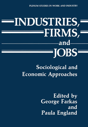 Industries, Firms, and Jobs: Sociological and Economic Approaches (Springer Studies in Work and Industry),Used