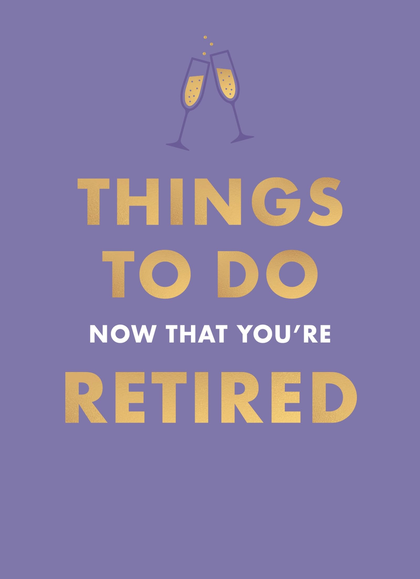 Things To Do Now That YouRe Retired
