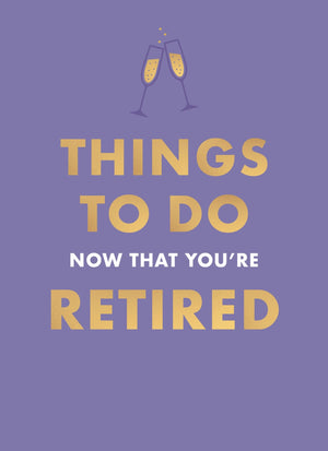 Things To Do Now That YouRe Retired