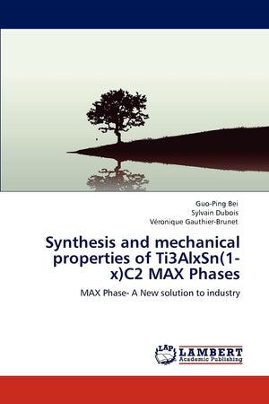 Synthesis and mechanical properties of Ti3AlxSn(1x)C2 MAX Phases: MAX Phase A New solution to industry,Used