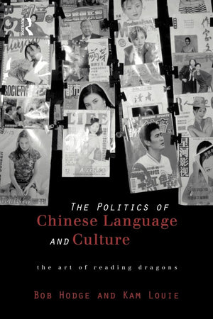 Politics of Chinese Language and Culture (Culture and Communication in Asia),New