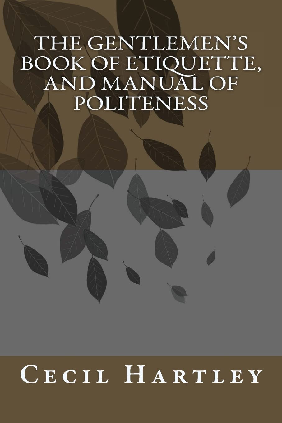 THE GENTLEMEN'S BOOK OF ETIQUETTE, and Manual Of Politeness,Used