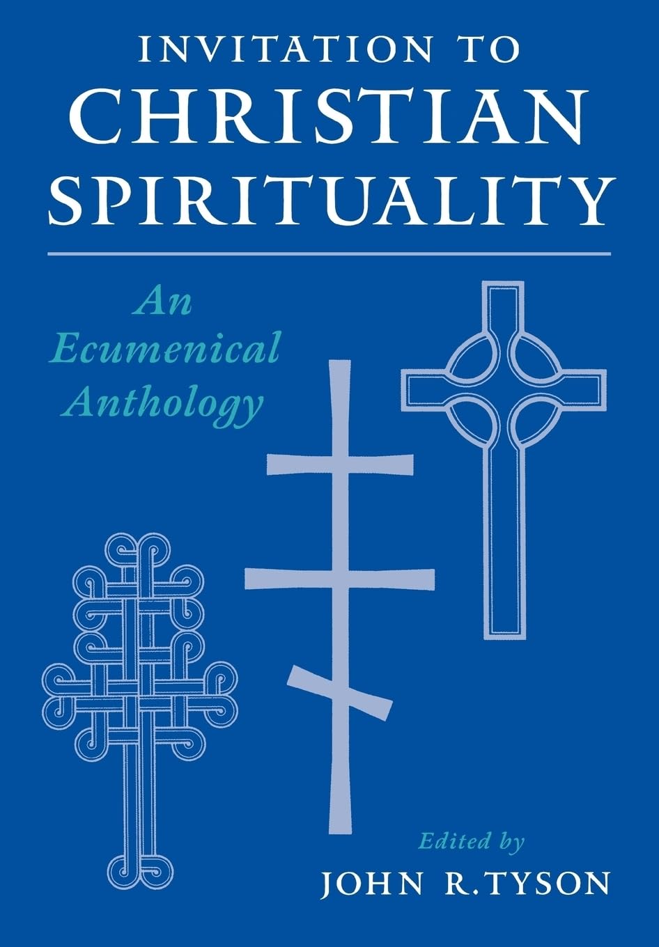Invitation To Christian Spirituality: An Ecumenical Anthology,New