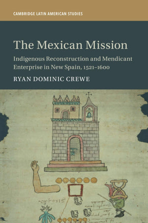 The Mexican Mission (Cambridge Latin American Studies, Series Number 114),Used
