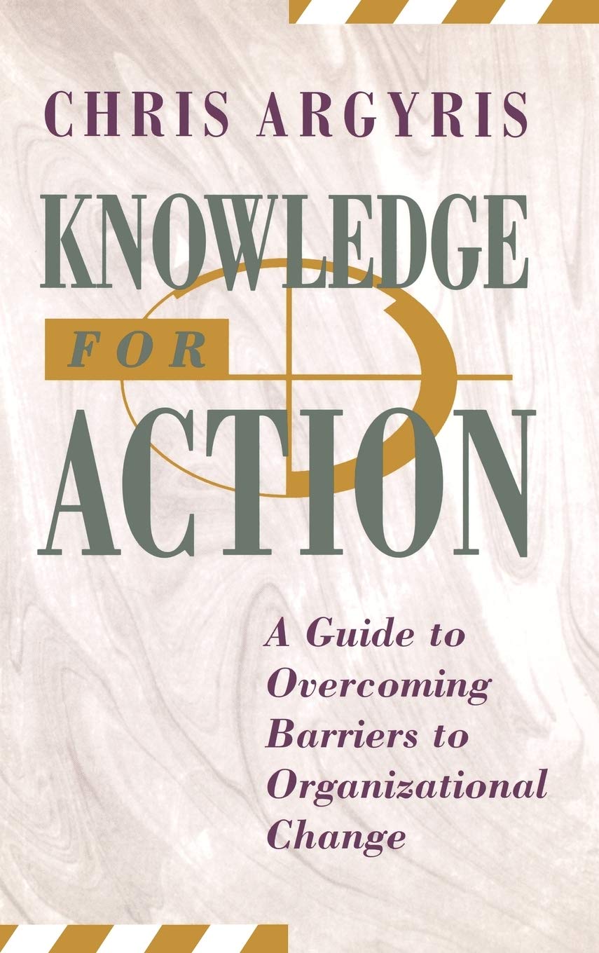 Knowledge for Action: A Guide to Overcoming Barriers to Organizational Change,Used