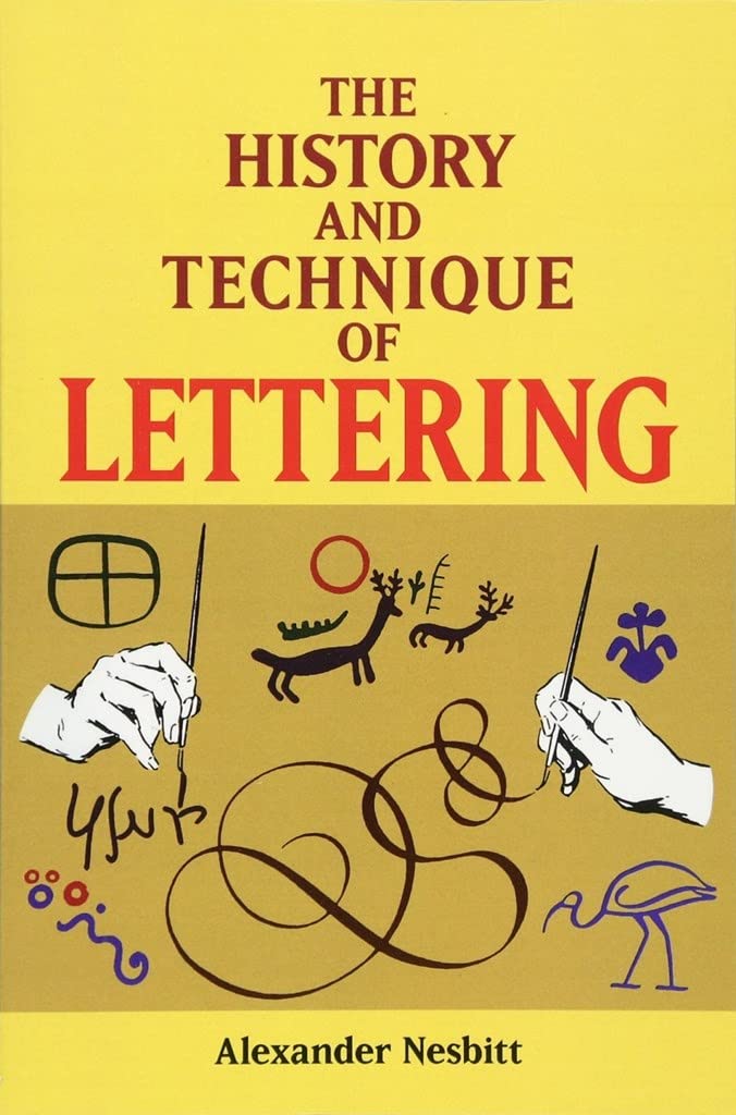 The History And Technique Of Lettering (Lettering, Calligraphy, Typography)