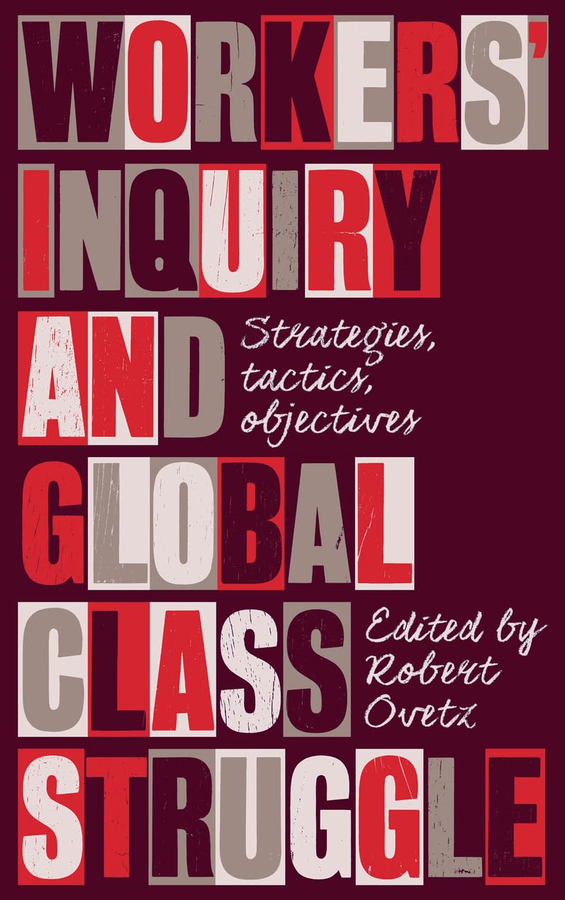 Workers' Inquiry and Global Class Struggle: Strategies, Tactics, Objectives (Wildcat),Used