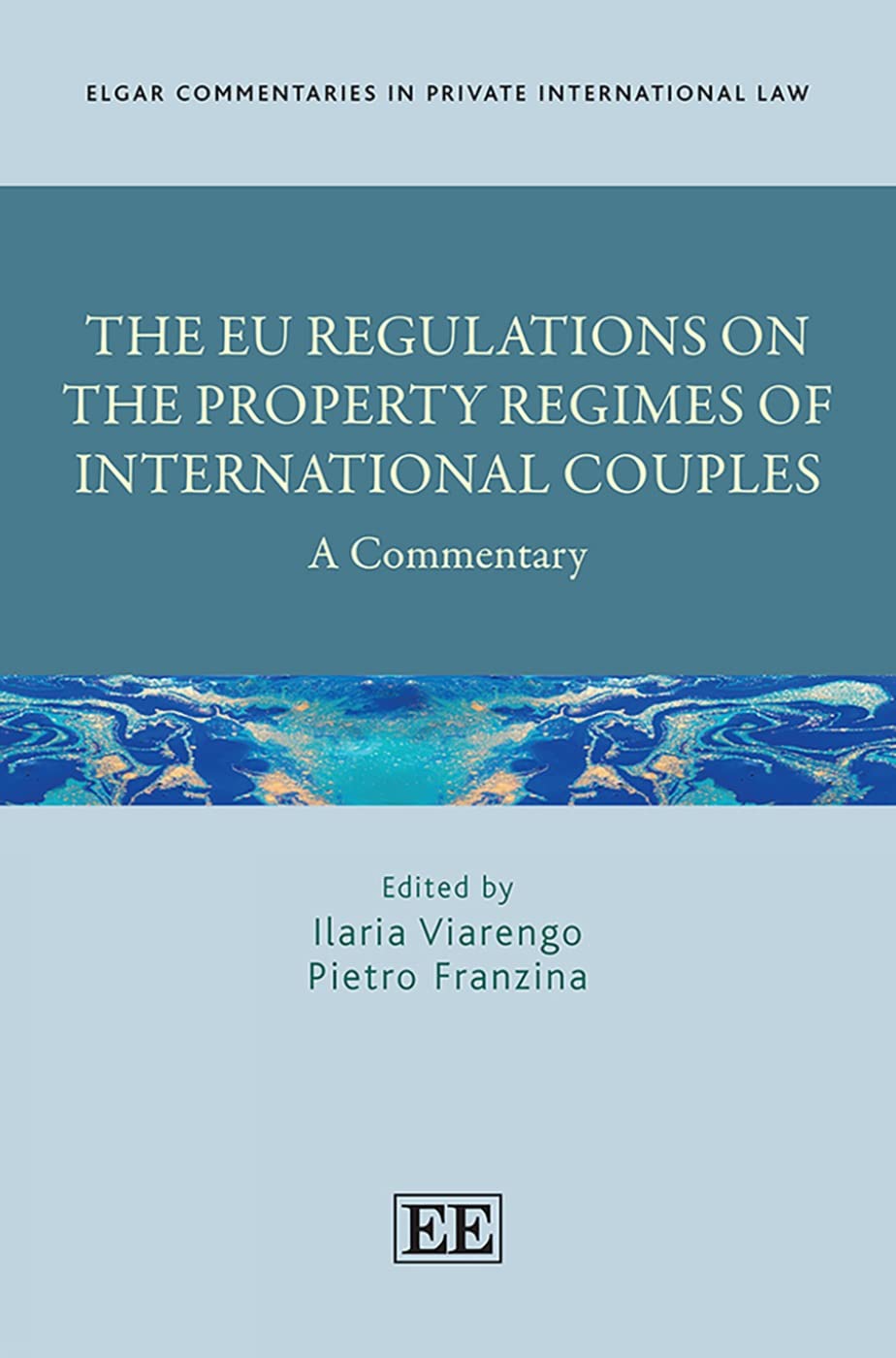 The EU Regulations on the Property Regimes of International Couples: A Commentary (Elgar Commentaries in Private International L,Used