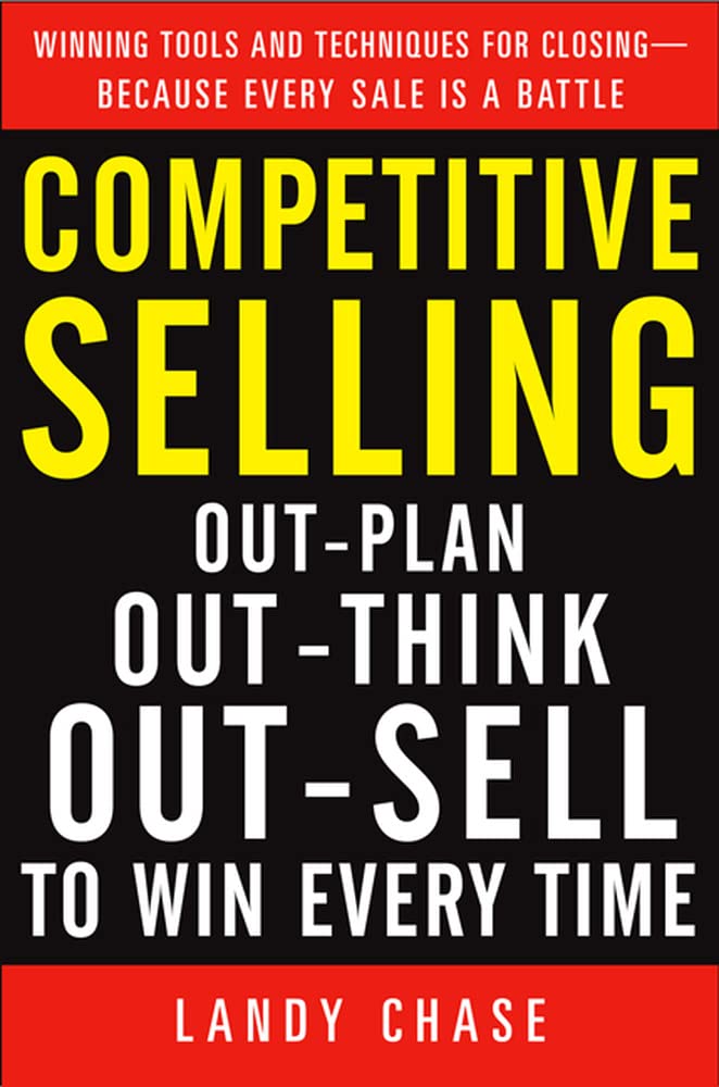 Competitive Selling: OutPlan, OutThink, and OutSell to Win Every Time